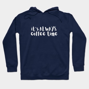 It's Always Coffee Time Hoodie